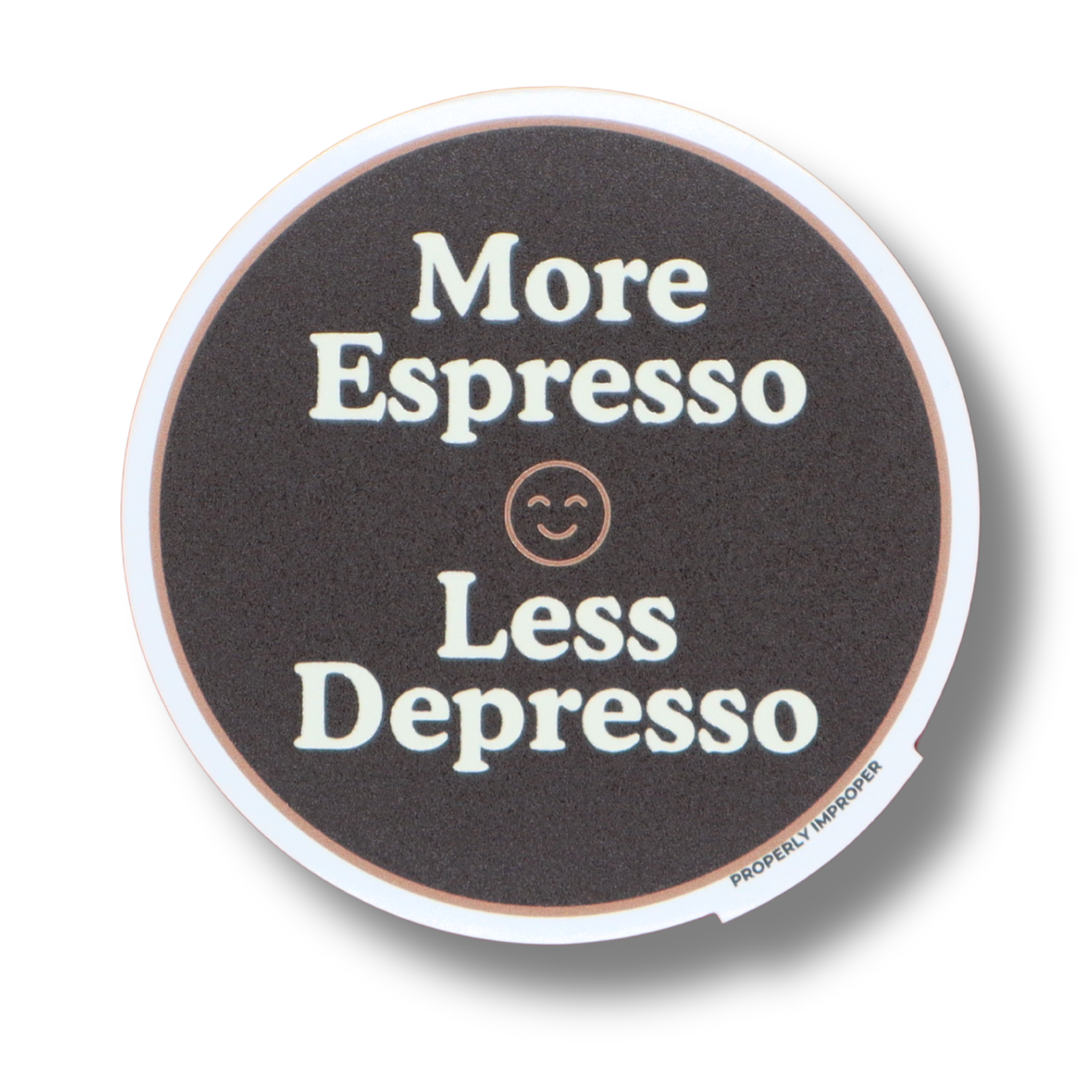 Raised Waterproof Sticker More Espresso Less Depresso