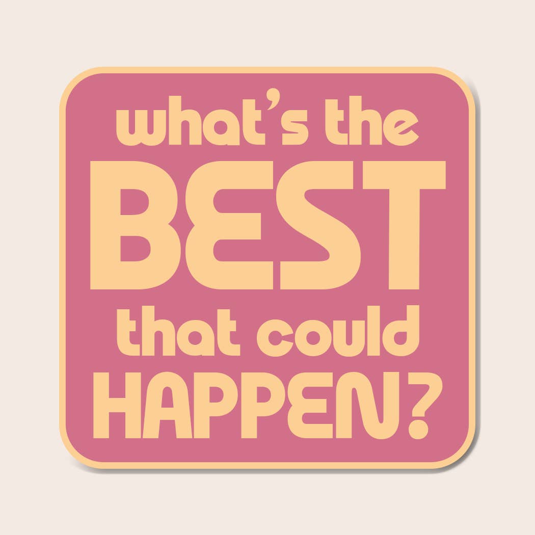 Motivational Sticker – What’s the Best That Could Happen