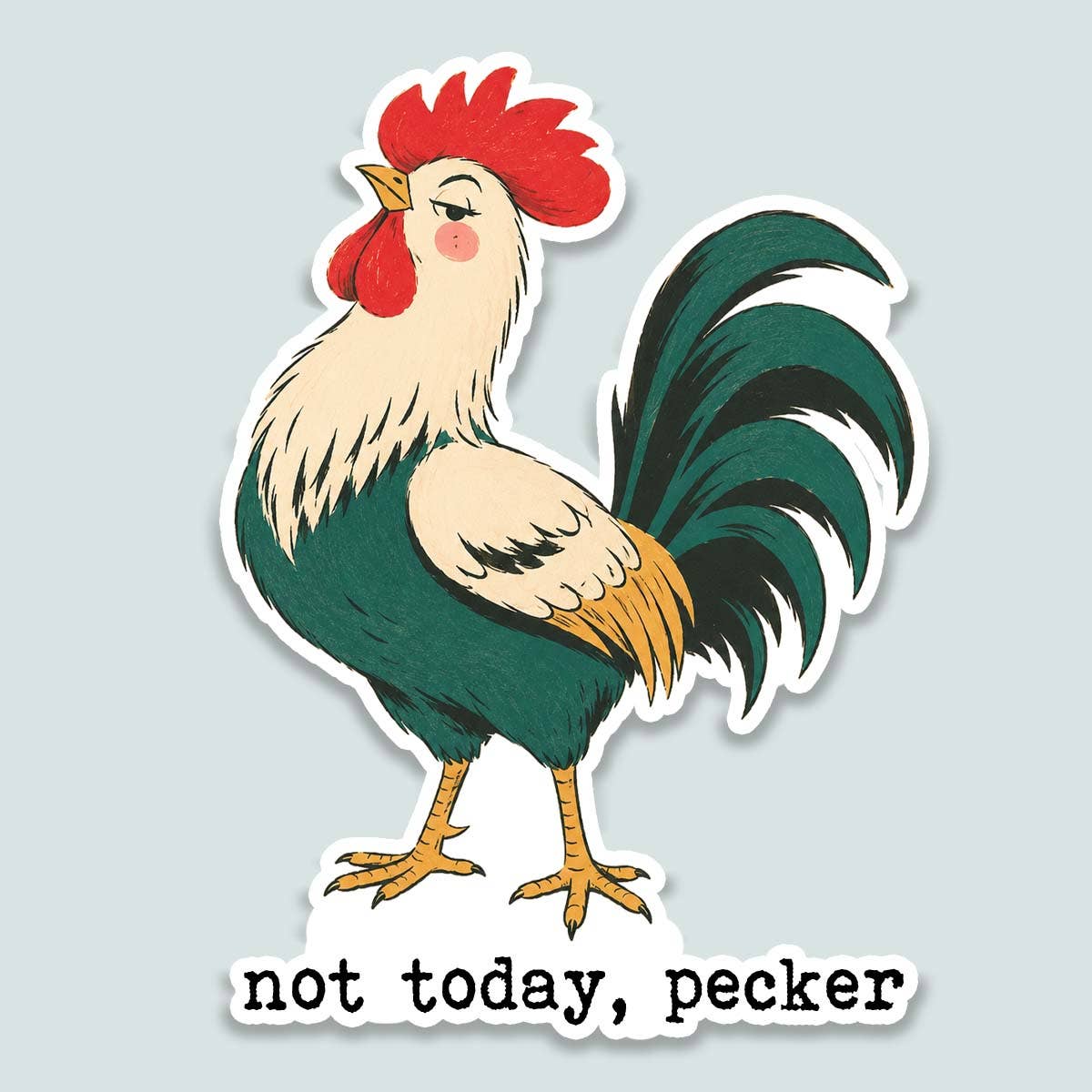 Not Today Pecker Funny Rooster Sticker, Sticker Decal